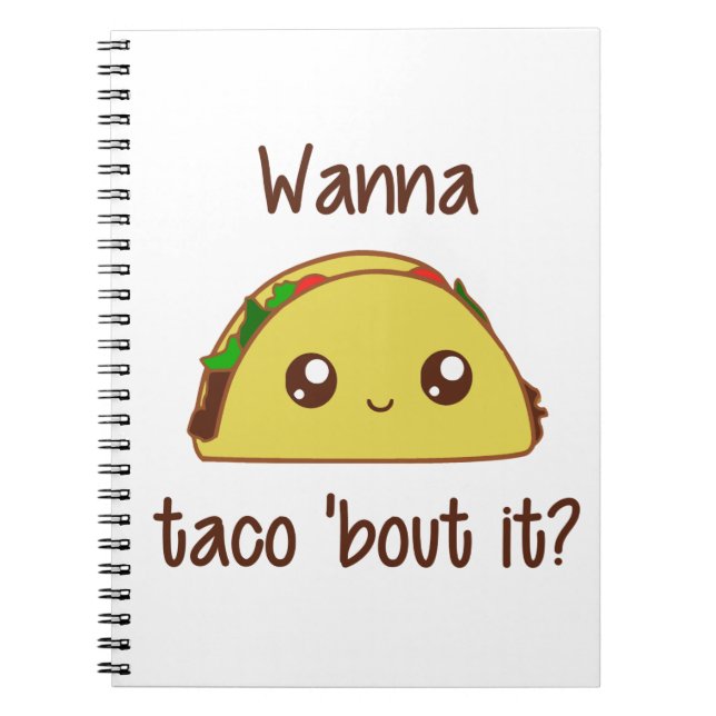 Wanna Taco 'Bout It? Notebook (Front)
