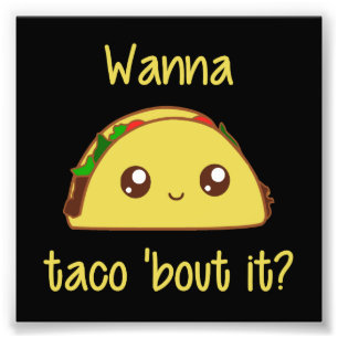 Wanna Taco 'Bout It? Photo Print