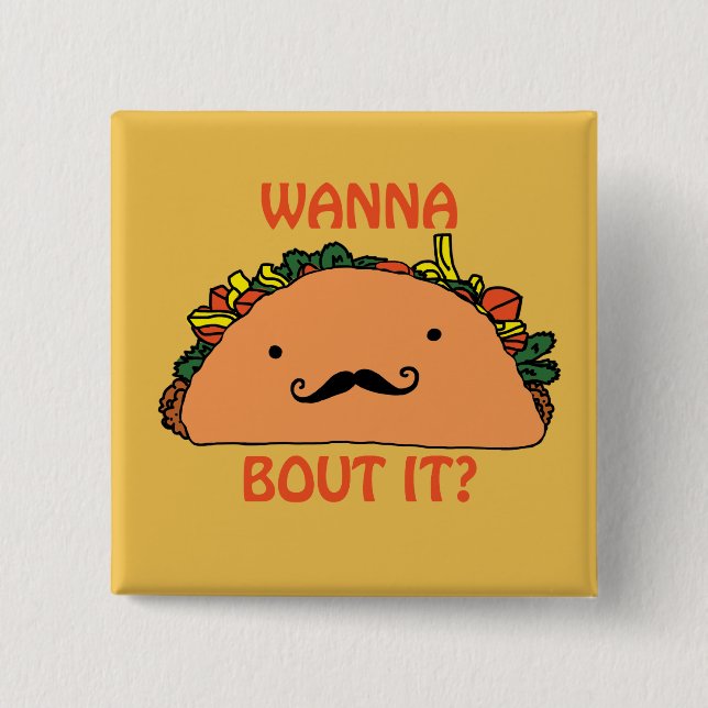 Wanna Taco Bout It PIn Humour Food (Front)