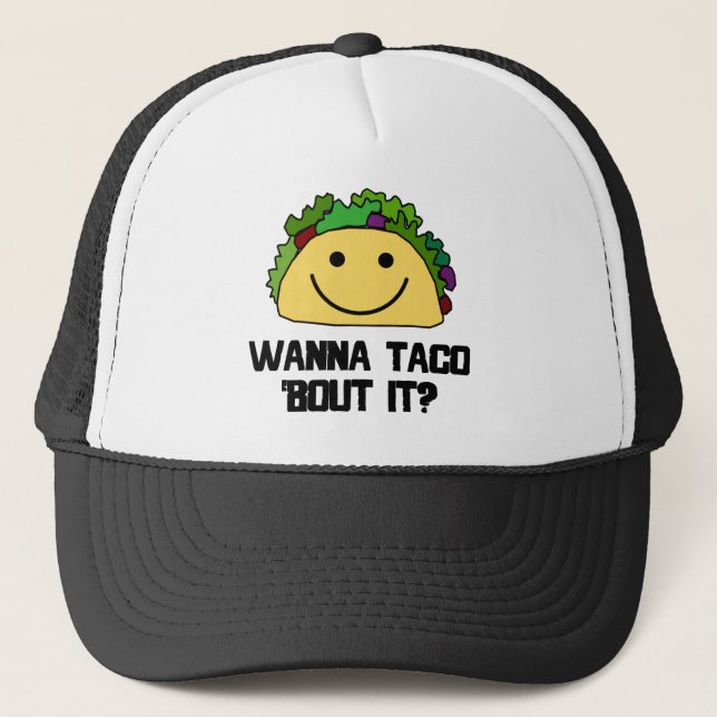 Wanna Taco Bout It? Trucker Hat (Front)