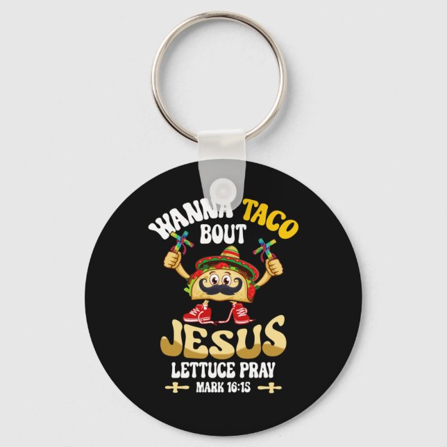 Wanna Taco Bout Jesus Cinco De Mayo Christian Key Ring (Front)