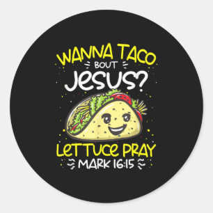 Wanna Taco Bout Jesus Cinco De Mayo Funny Christia Classic Round Sticker