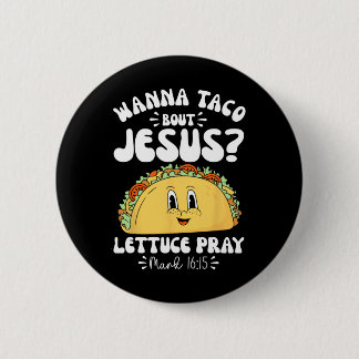 Wanna Taco Bout Jesus Cinco De Mayo Women Men Chri 6 Cm Round Badge