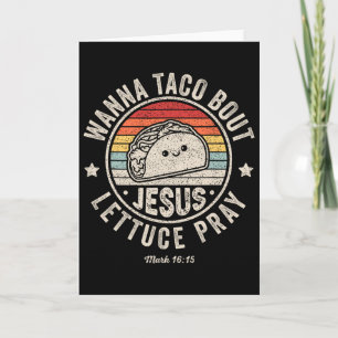 Wanna Taco Bout Jesus Cinco De Mayo Women Men Chri Card