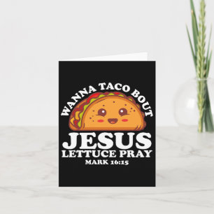 Wanna Taco Bout Jesus Cinco De Mayo Women Men Chri Card
