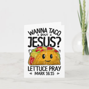 Wanna Taco Bout Jesus Cinco De Mayo Women Men Chri Card