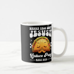 Wanna Taco Bout Jesus Cinco De Mayo Women Men Chri Coffee Mug