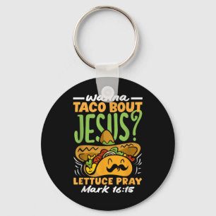 Wanna Taco Bout Jesus Cinco De Mayo Women Men Chri Key Ring