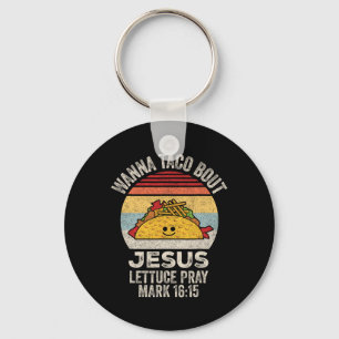 Wanna Taco Bout Jesus Cinco De Mayo Women Men Chri Key Ring