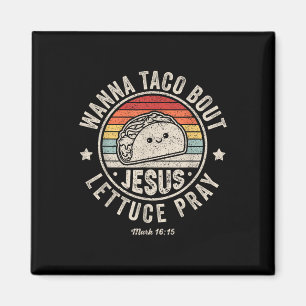 Wanna Taco Bout Jesus Cinco De Mayo Women Men Chri Magnet