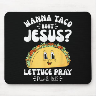 Wanna Taco Bout Jesus Cinco De Mayo Women Men Chri Mouse Mat