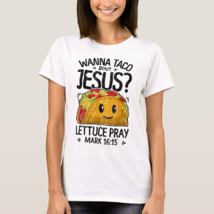 Wanna Taco Bout Jesus Cinco de Mayo Women Men Chri T-Shirt