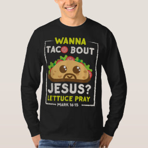 Wanna Taco Bout Jesus Fun Christian Pun T-Shirt
