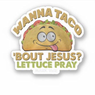 Wanna Taco Bout Jesus Funny Tacos