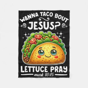 Wanna Taco Bout Jesus Lettuce Pray Cinco De Mayo C Fleece Blanket