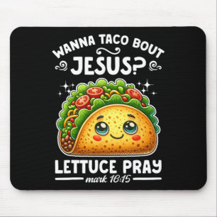 Wanna Taco Bout Jesus Lettuce Pray Cinco De Mayo C Mouse Mat