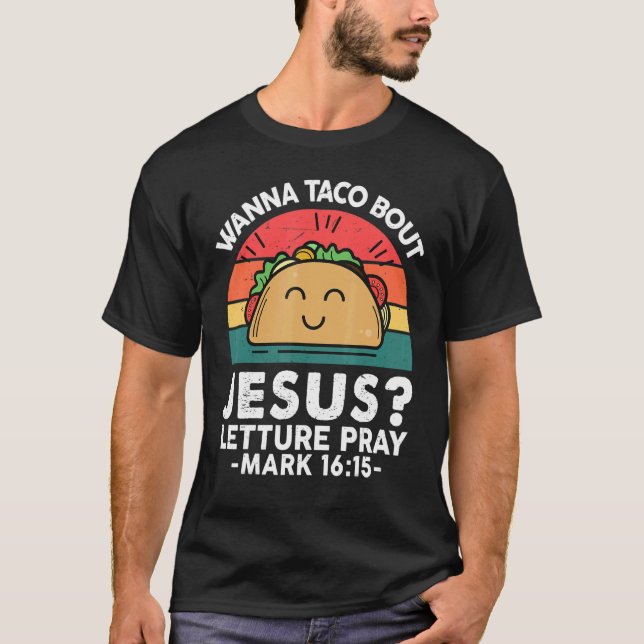 Wanna Taco Bout Jesus Mexican Fiesta Party Retro C T-Shirt (Front)