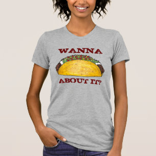 Wanna Talk About It? Taco Tacos Foodie Tee