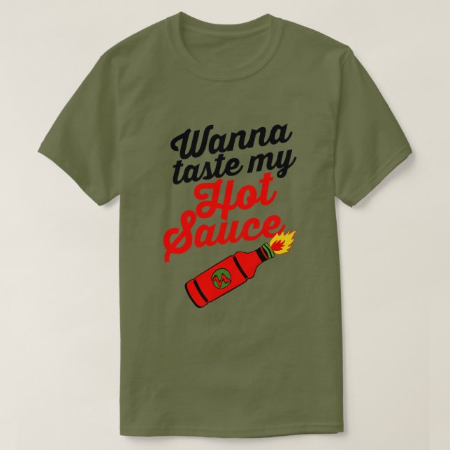 WANNA TASTE MY HOT SAUCE T-Shirt (Design Front)