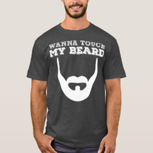 Wanna Touch My Beard Classic TShirt