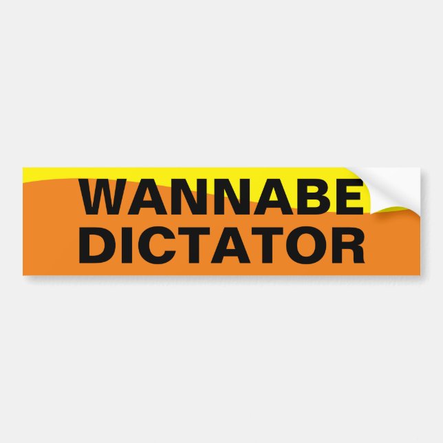WANNABE DICTATOR BUMPER STICKER (Front)