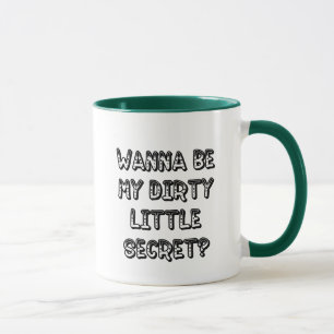 WannaBeMyDirtyLittleSecret Mug