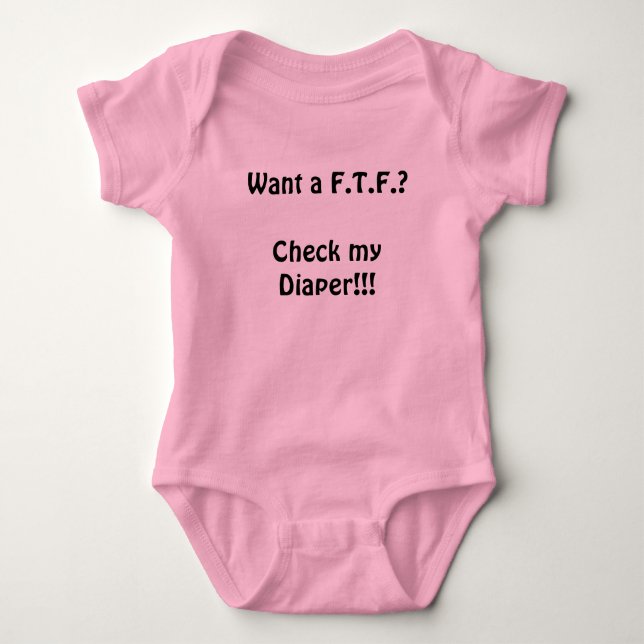 Want a F.T.F.? Baby Bodysuit (Front)