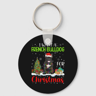 Want A French Bulldog For Christmas Cool Xmas Cost Key Ring
