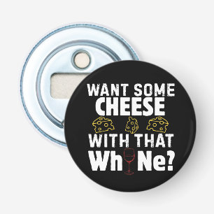 Want Some Cheese With That W(h)ine? Bottle Opener