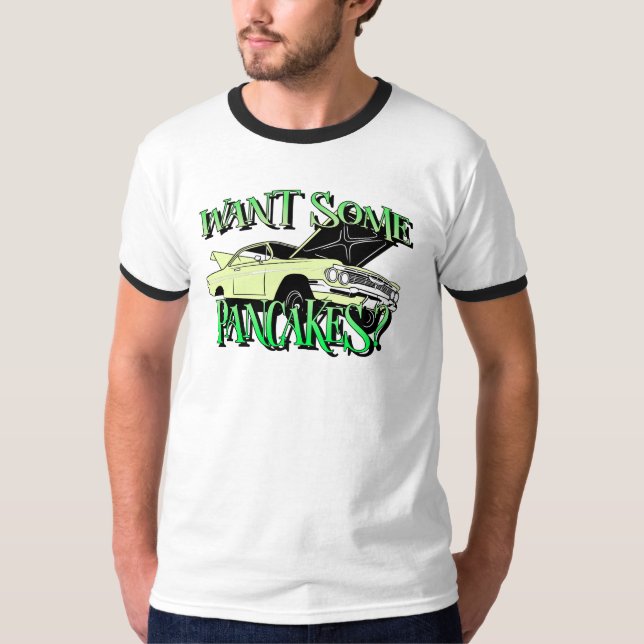 Want Some Pancakes? T-Shirt (Front)