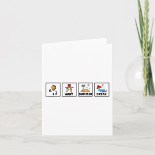 Want Summer Break Teacher Last Day Of School 1 Card