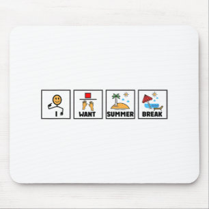 Want Summer Break Teacher Last Day Of School 1 Mouse Mat