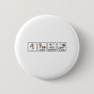 Want Summer Break Teacher Last Day Of School 2 6 Cm Round Badge