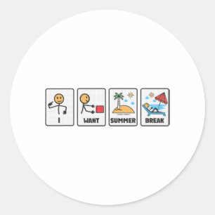 Want Summer Break Teacher Last Day Of School 3 Classic Round Sticker
