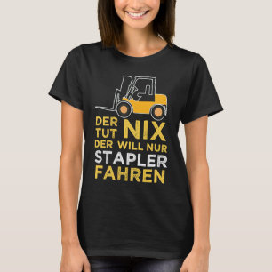 Want To Be A Forklift Driver Truck Operator Forkli T-Shirt