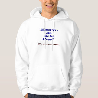 Want to be debt free sweatshirt