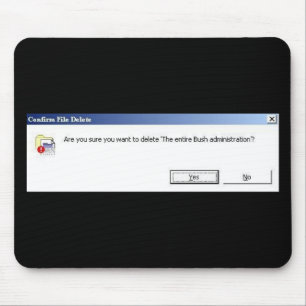 Want to delete the entire Bush administration? pad Mouse Mat