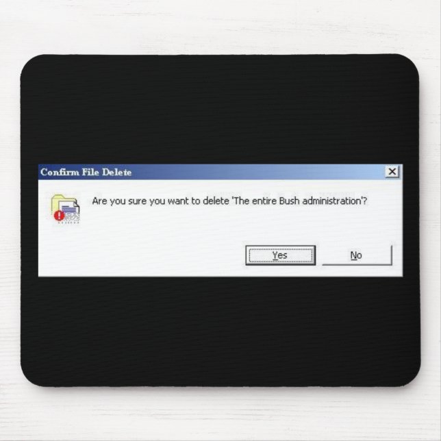 Want to delete the entire Bush administration? pad Mouse Mat (Front)