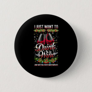 Want To Drink Wine And Watch Christmas Movies 6 Cm Round Badge