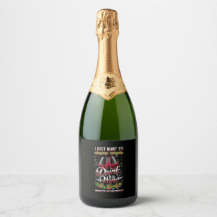 Want To Drink Wine And Watch Christmas Movies Sparkling Wine Label