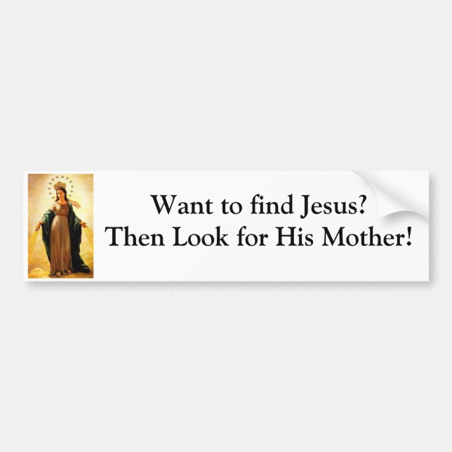 Want to find Jesus? Bumper Sticker (Front)