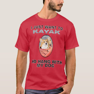 Want To Kayak Hang W Dog Corgi1410 T-Shirt