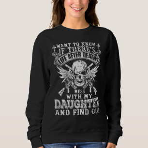 Want To Know If There Life After Death Mess With M Sweatshirt