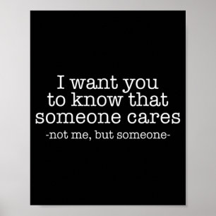 Want to Know that Someone Cares Not But Someone Poster