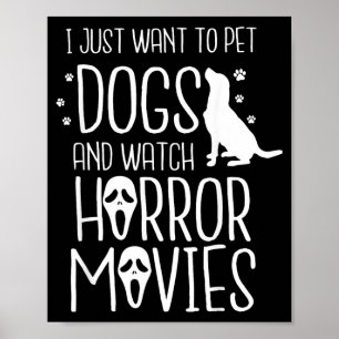 Want To Pet Dogs And Watch Horror - Halloween Dog Poster