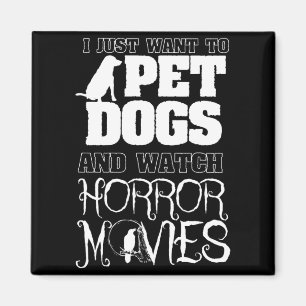 Want To Pet Dogs Watch Horror Movies - Halloween Magnet