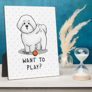 Want to Play? Bichon Frise Dog with Ball - Cute Plaque