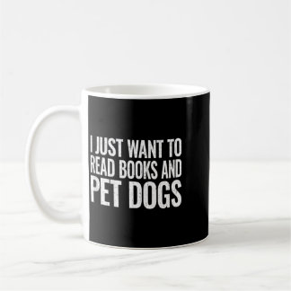 Want To Read Books And Pet Dogs Reader Gift Coffee Mug