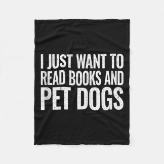 Want To Read Books And Pet Dogs Reader Gift Fleece Blanket