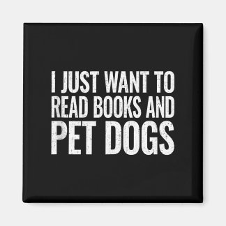 Want To Read Books And Pet Dogs Reader Gift Magnet